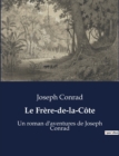 Image for Le Frere-de-la-Cote : Un roman d&#39;aventures de Joseph Conrad