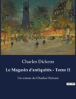 Image for Le Magasin d&#39;antiquites - Tome II : Un roman de Charles Dickens