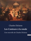 Image for Les Conteurs a la ronde : Une nouvelle de Charles Dickens
