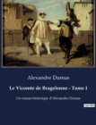 Image for Le Vicomte de Bragelonne - Tome I : Un roman historique d&#39;Alexandre Dumas