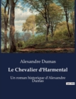 Image for Le Chevalier d&#39;Harmental : Un roman historique d&#39;Alexandre Dumas