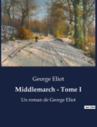 Image for Middlemarch - Tome I : Un roman de George Eliot