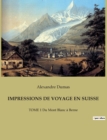 Image for Impressions de Voyage En Suisse : TOME 1 Du Mont Blanc a Berne