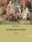Image for Le Roi Des Gueux : Tome 1