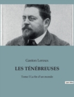 Image for Les Tenebreuses : Tome I La fin d&#39;un monde