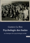 Image for Psychologie des foules : un classique de la psychologie sociale
