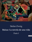 Image for Balzac : La novela de una vida: Parte I