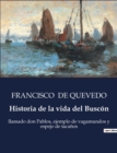 Image for Historia de la vida del Buscon : llamado don Pablos, ejemplo de vagamundos y espejo de tacanos