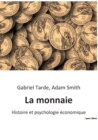 Image for La monnaie : Histoire et psychologie economique des moyens de paiement