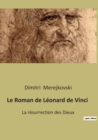 Image for Le Roman de Leonard de Vinci : La resurrection des Dieux