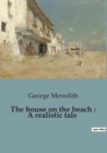 Image for The house on the beach : A realistic tale