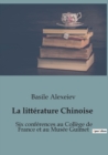 Image for La litterature Chinoise : Six conferences au College de France et au Musee Guimet