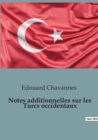 Image for Notes additionnelles sur les Turcs occidentaux