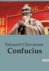 Image for Confucius : Une notice biographique de Edouard Chavannes sur Confucius et le confucianisme