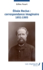 Image for Elisee Reclus: correspondance imaginaire 1851-1905