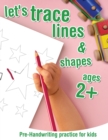 Image for Let&#39;s trace lines and shapes Pre-Handwriting Practice for kids ages 2+