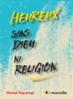 Image for Heureux sans Dieu ni religion: Arguments en faveur de l&#39;atheisme