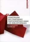 Image for Construire Des Pratiques Participatives Dans Les Bibliotheques
