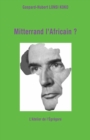 Image for Mitterrand l&#39;Africain ?
