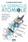 Image for La Seringue atomique: Chroniques agitees d&#39;une infirmiere liberale