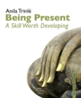 Image for Being Present : A Skill Worth Developing