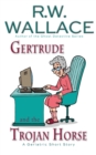 Image for Gertrude and the Trojan Horse : A Geriatric Short Story