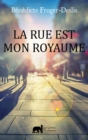 Image for La rue est mon royaume: Un roman contemporain