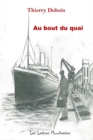 Image for Au bout du quai: Roman de l&#39;immigration