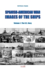 Image for Spanish-American War - Images of the Ships : Volume 1: The U.S. Navy