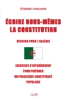 Image for Ecrire Nous-Memes La Constitution (Version Pour l&#39;Algerie) : Exercices d&#39;Entrainement Pour Preparer Un Processus Constituant Populaire