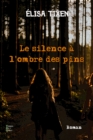Image for Le silence a l&#39;ombre des pins: Tous les secrets ne s&#39;emportent pas dans la tombe...