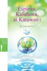 Image for Espiritu, Kaluluwa, at Katawan I : Spirit, Soul and Body ? (Tagalog)