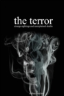 Image for The Terror : Strange Sightings and Unexplained Deaths