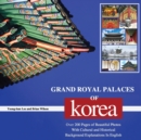 Image for Grand Royal Palaces of Korea : Over 200 Pages of Beautiful Photos With Cultural and Historical Background Explanations In English
