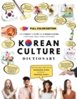 Image for [FULL COLOR] KOREAN CULTURE DICTIONARY - From Kimchi To K-Pop and K-Drama Cliches. Everything About Korea Explained!