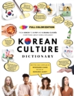 Image for [FULL COLOR] KOREAN CULTURE DICTIONARY - From Kimchi To K-Pop a\nd K-Drama Cliches. Everything About Korea Explained!