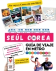 Image for Guia de viaje en metro por Seul, Corea !Como disfrutar de las 100 principales atracciones de la ciudad con solo tomar el metro!