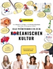 Image for Das Woerterbuch zur Koreanischen Kultur : Von Kimchi bis K-Pop und K-Drama-Klischees. Alles uber Korea genau erklart!
