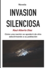 Image for Invasion Silenciosa : Como una nacion se apodero de otra adoctrinando a su poblacion