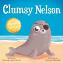 Image for Clumsy Nelson : A story of Self-esteem, Bravery, Grit, Friendship with an Environmental message