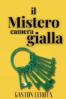 Image for Il mistero della camera gialla: include Biografia / analisi del Romanzo / annotazioni