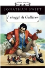Image for I Viaggi di Gulliver - Jonathan Swift: edizione integrale / annotata