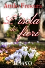 Image for L&#39;&#39;isola dei fiori - Attilio Frescura