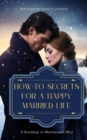 Image for How-To Secrets for a Happy Married Life: A Roadmap to Matrimonial Bliss