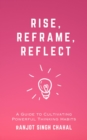 Image for Rise, Reframe, Reflect: A Guide to Cultivating Powerful Thinking Habits