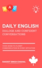 Image for Daily English Dialogs and Confident Conversations: Your Guide to Fluent Communication in Every Situation