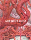 Image for Outsider Art Cuba - Art Brut Cuba