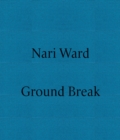 Image for Nari Ward: Ground Break