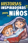 Image for Historias Inspiradoras para Ninos : Un libro de aventuras magicas sobre el valor, la confianza en uno mismo y la importancia de creer en los suenos