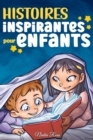 Image for Histoires Inspirantes pour Enfants : Un livre d&#39;aventures magiques sur le courage, la confiance en soi et l&#39;importance de croire en ses reves